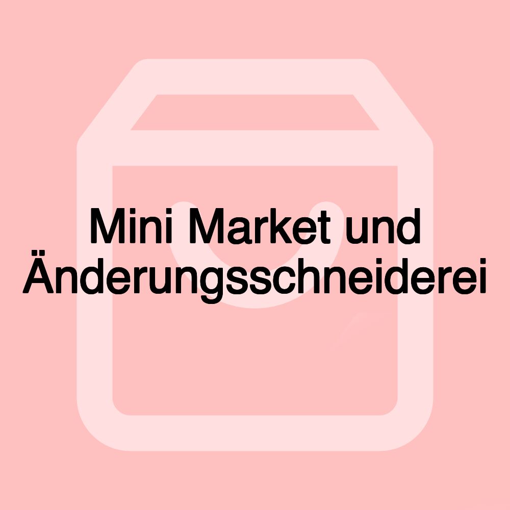 Mini Market und Änderungsschneiderei