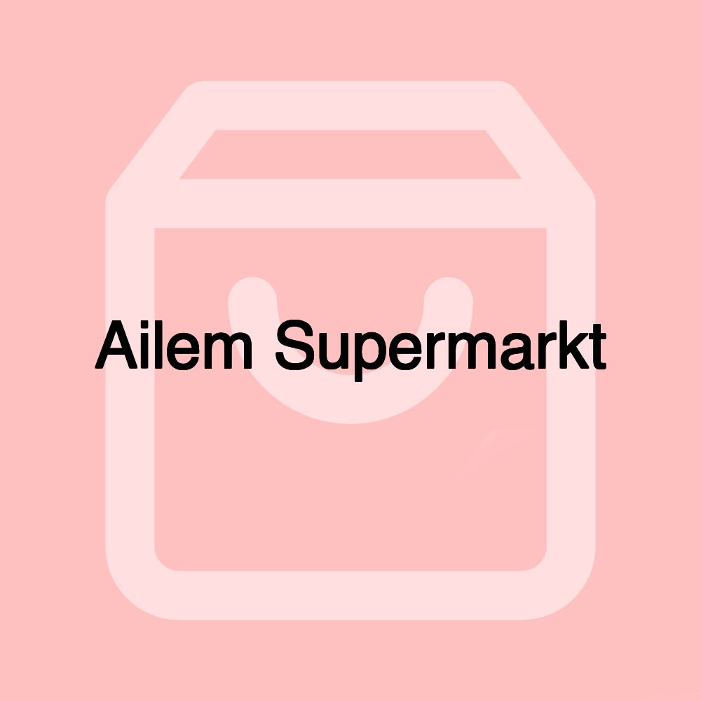 Ailem Supermarkt