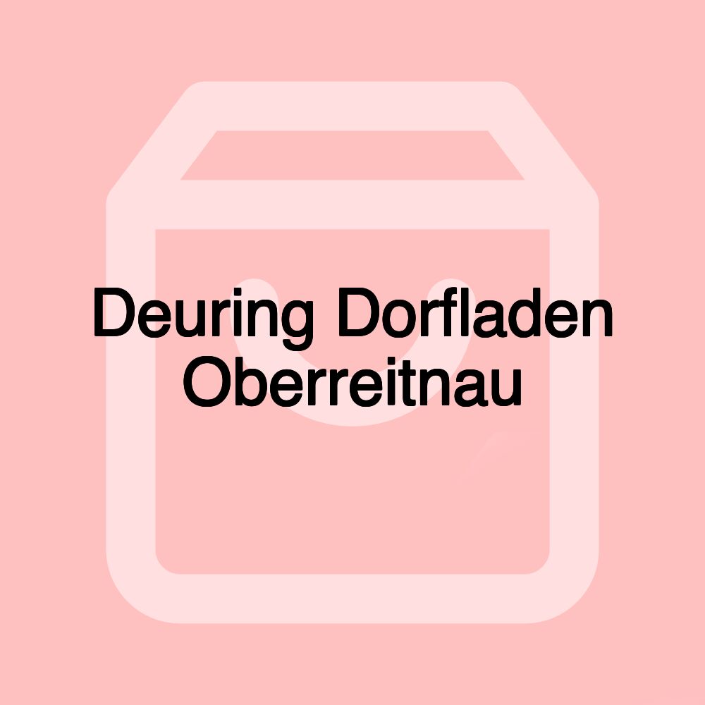 Deuring Dorfladen Oberreitnau