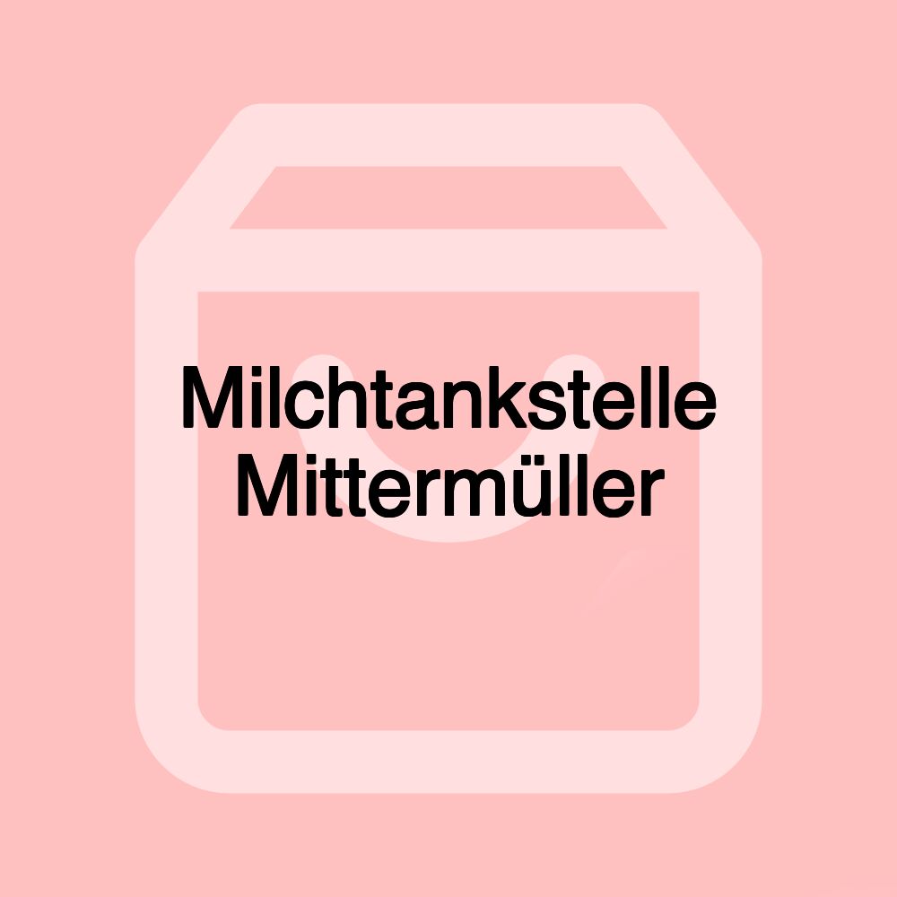 Milchtankstelle Mittermüller