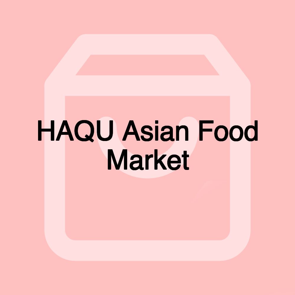 HAQU Asian Food Market