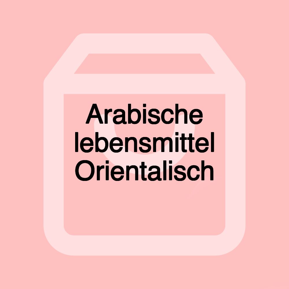 Arabische lebensmittel Orientalisch