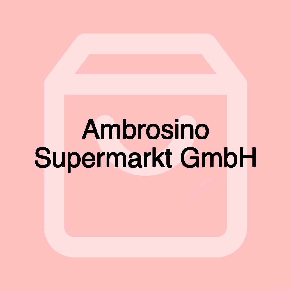 Ambrosino Supermarkt GmbH