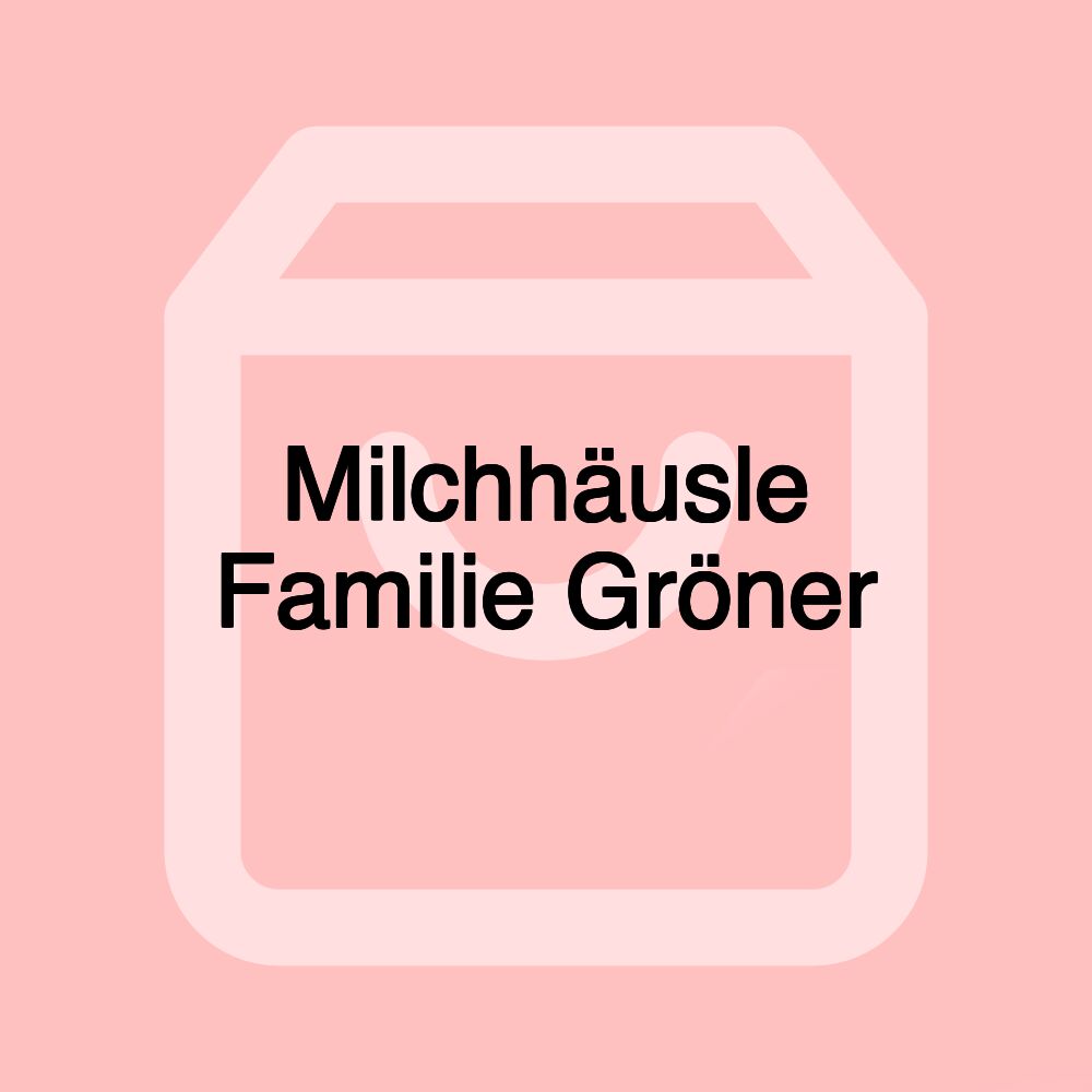 Milchhäusle Familie Gröner