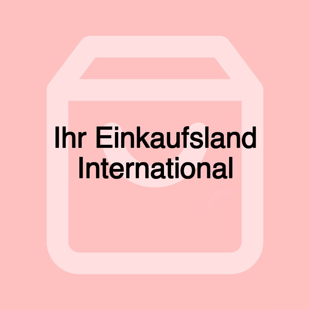 Ihr Einkaufsland International