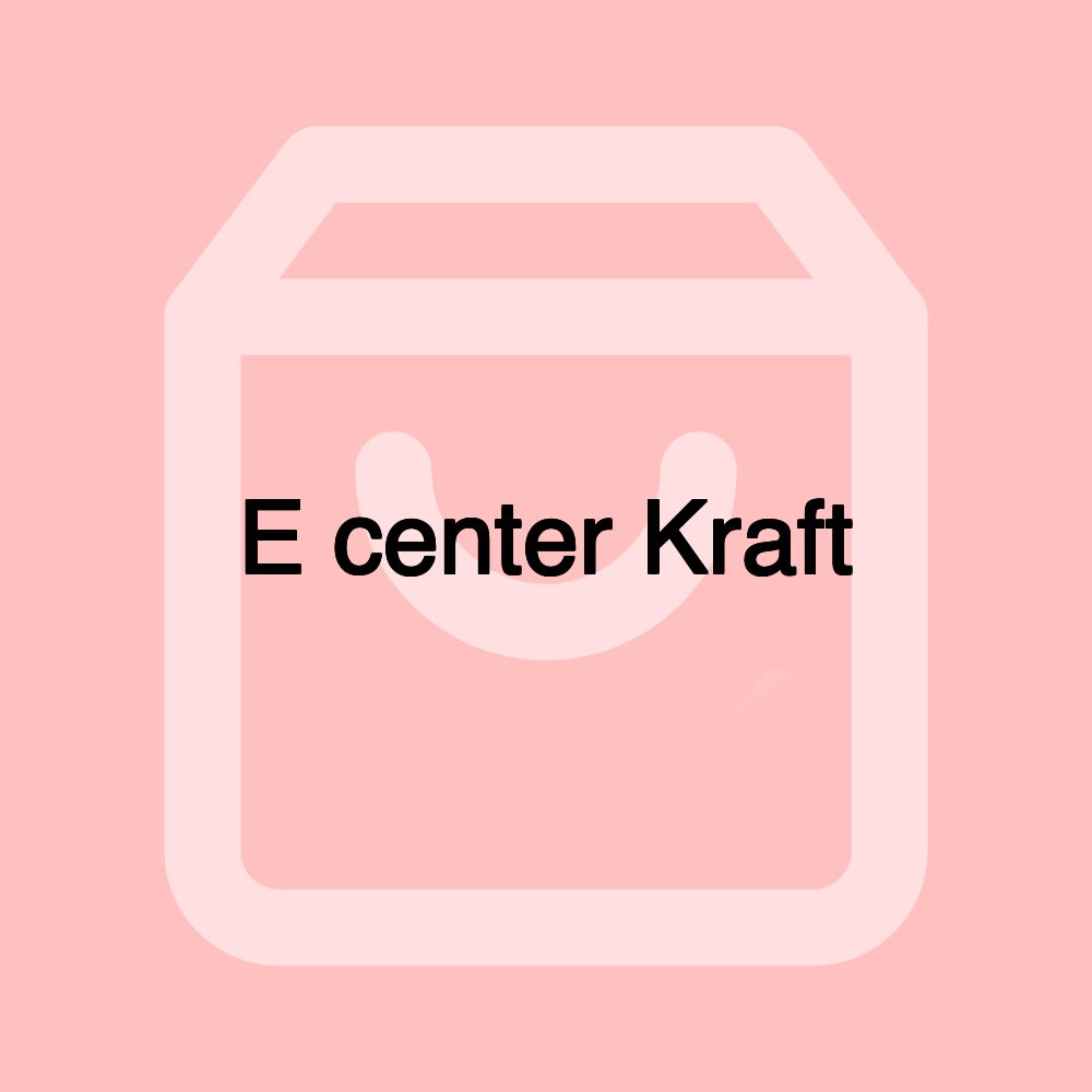 E center Kraft