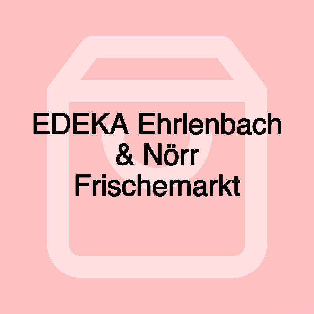 EDEKA Ehrlenbach & Nörr Frischemarkt