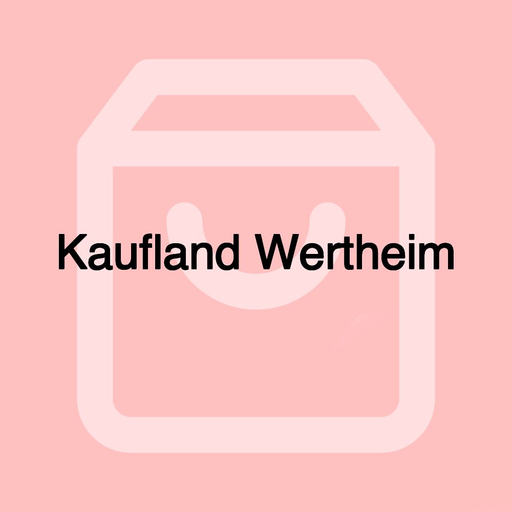 Kaufland Wertheim