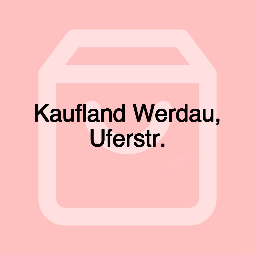 Kaufland Werdau, Uferstr.