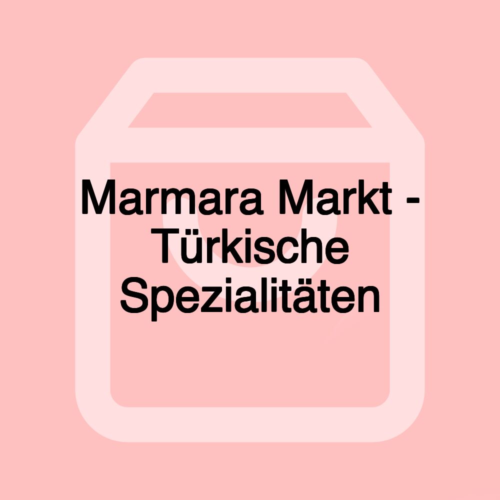 Marmara Markt - Türkische Spezialitäten