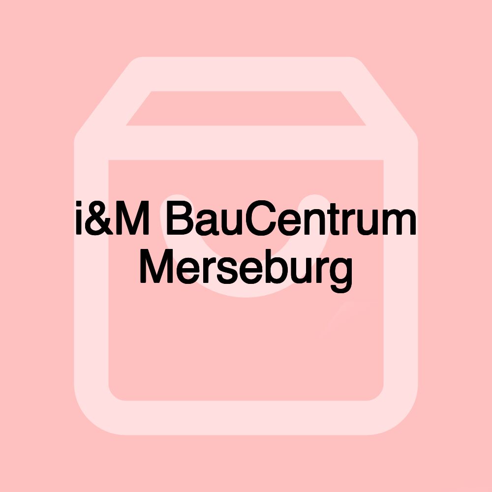 i&M BauCentrum Merseburg