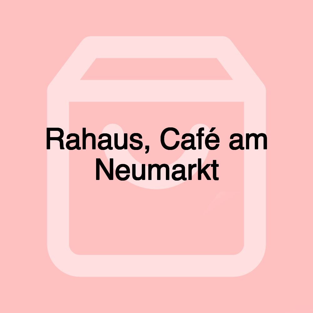 Rahaus, Café am Neumarkt