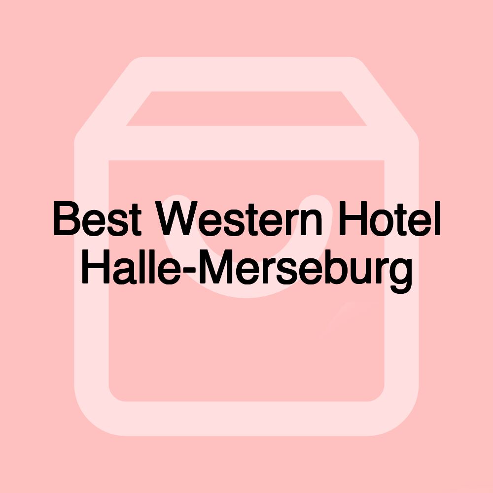 Best Western Hotel Halle-Merseburg