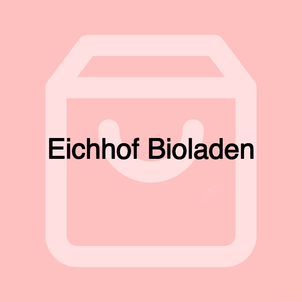 Eichhof Bioladen