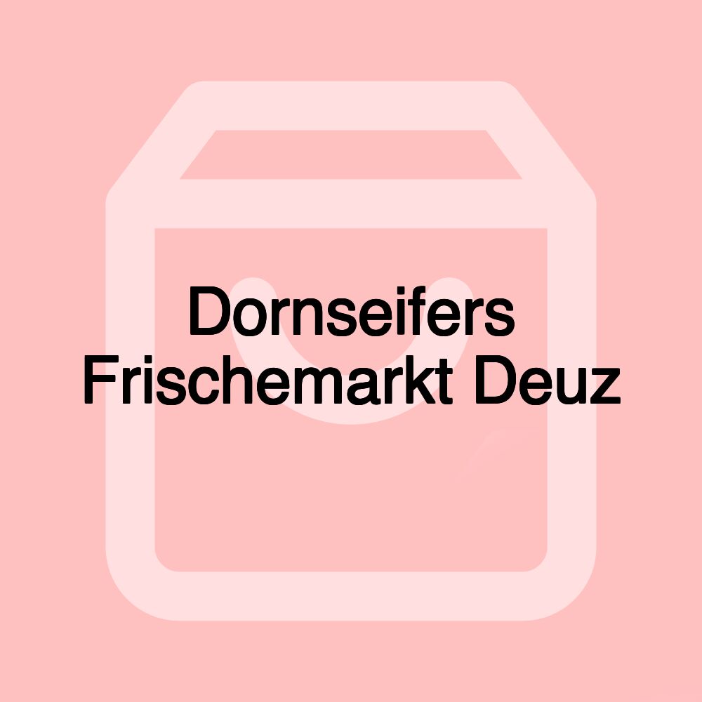 Dornseifers Frischemarkt Deuz