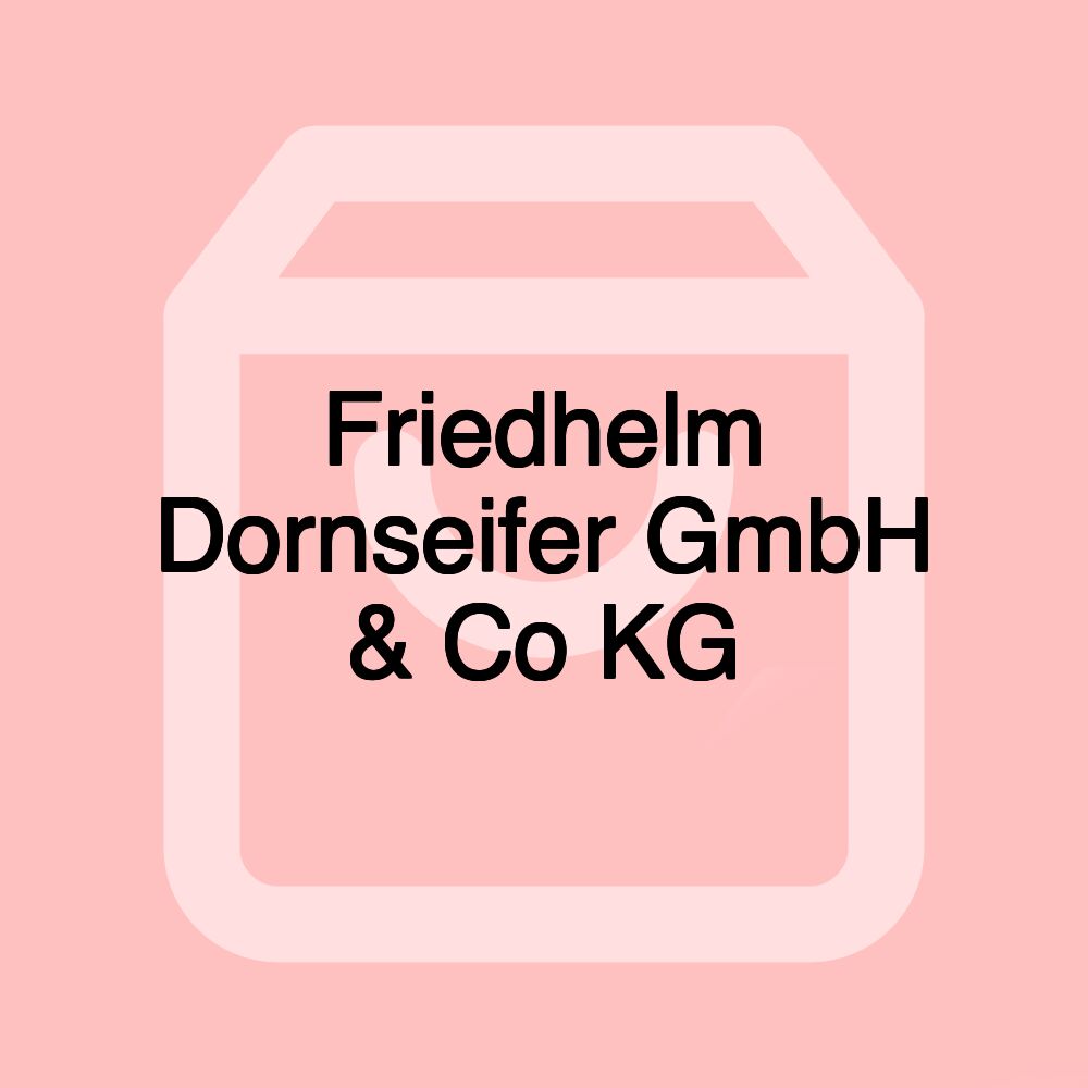 Friedhelm Dornseifer GmbH & Co KG