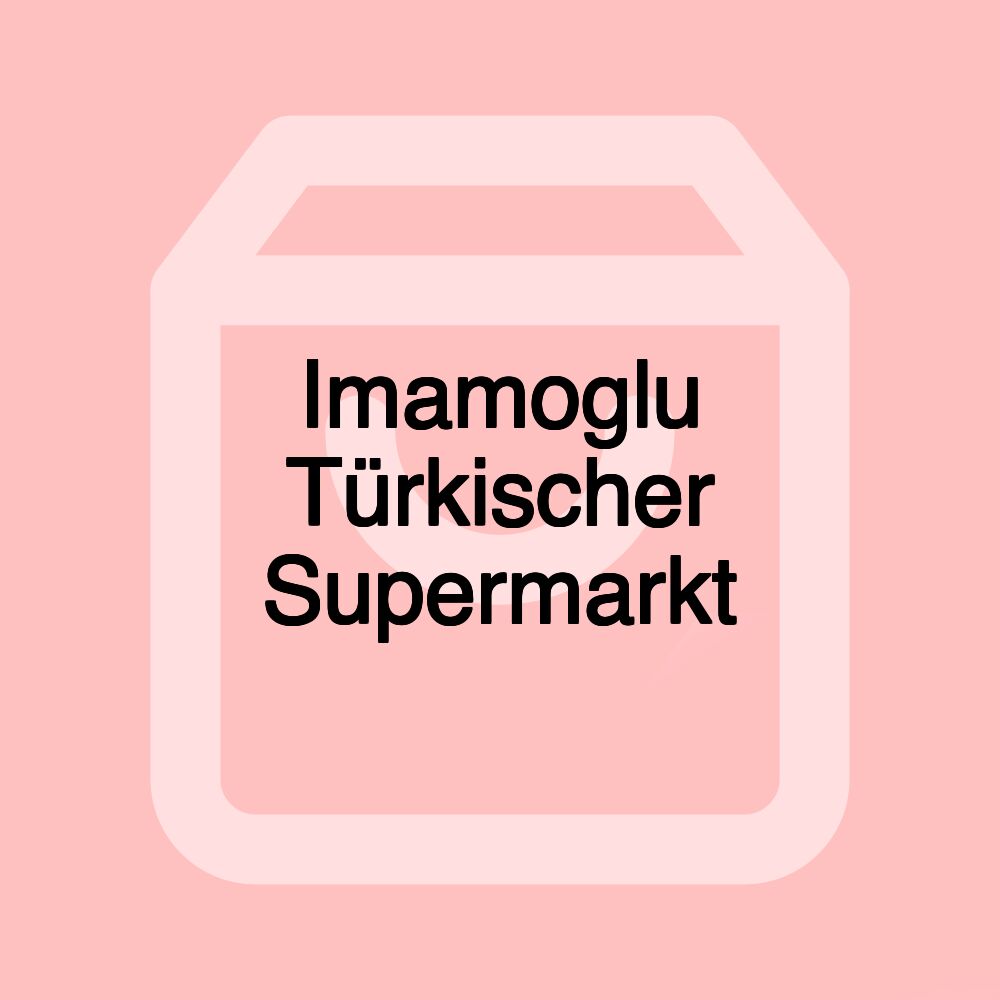 Imamoglu Türkischer Supermarkt