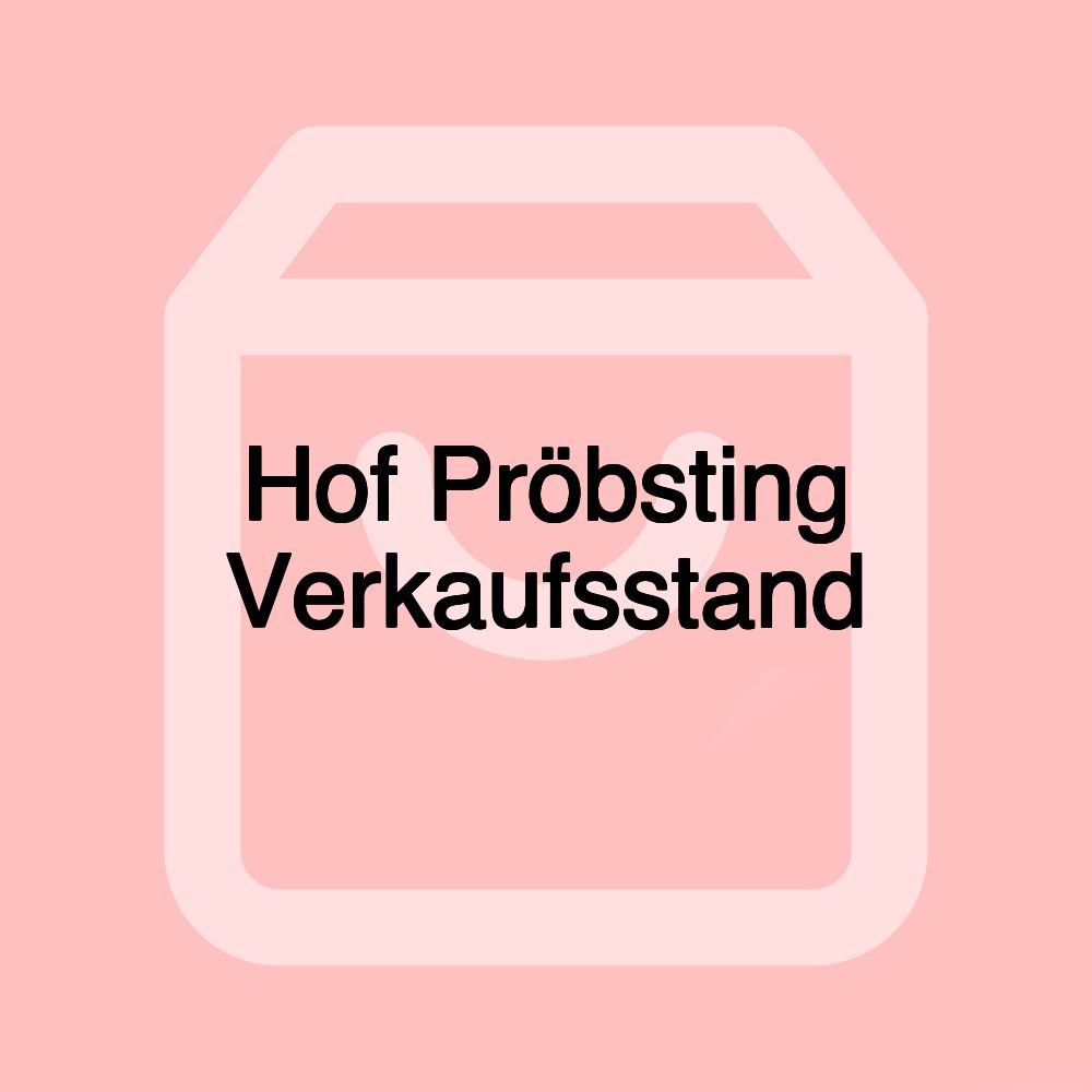 Hof Pröbsting Verkaufsstand