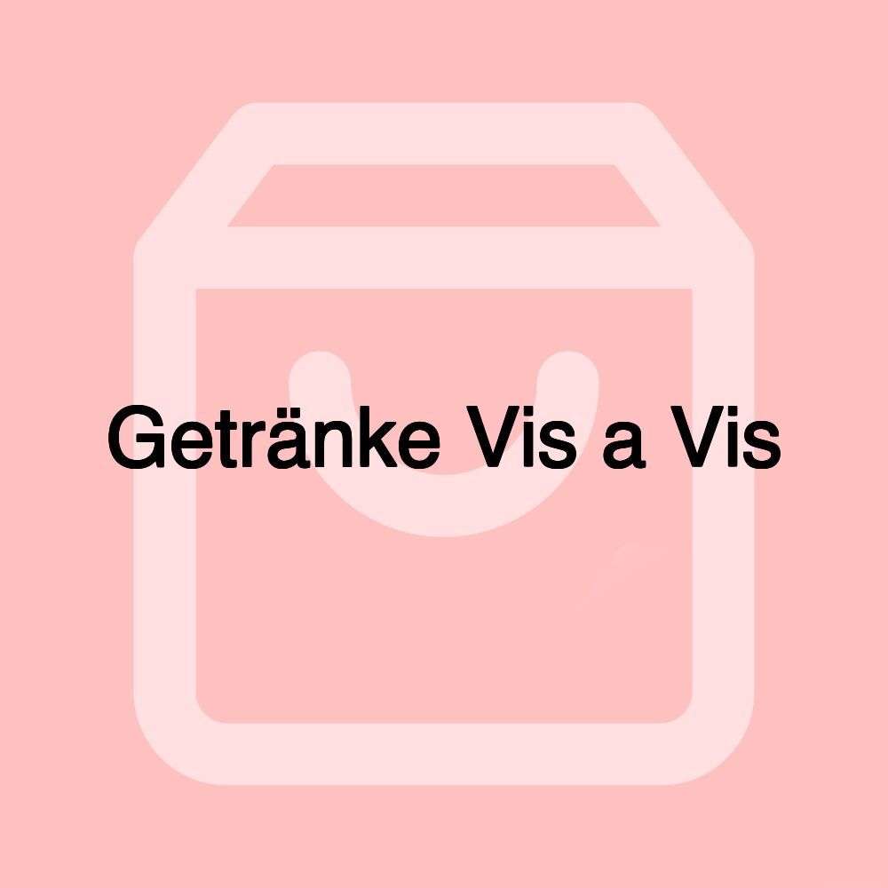 Getränke Vis a Vis