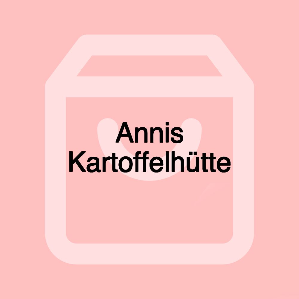 Annis Kartoffelhütte