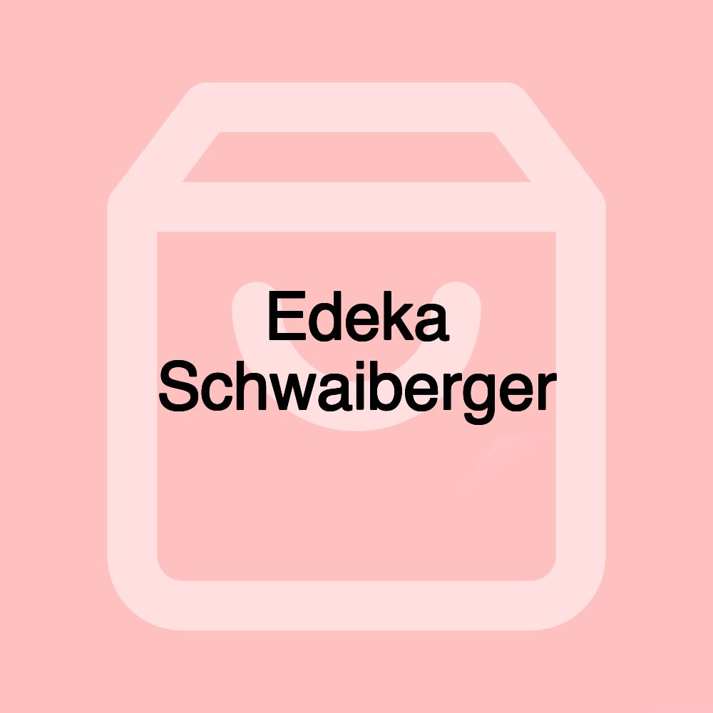 Edeka Schwaiberger