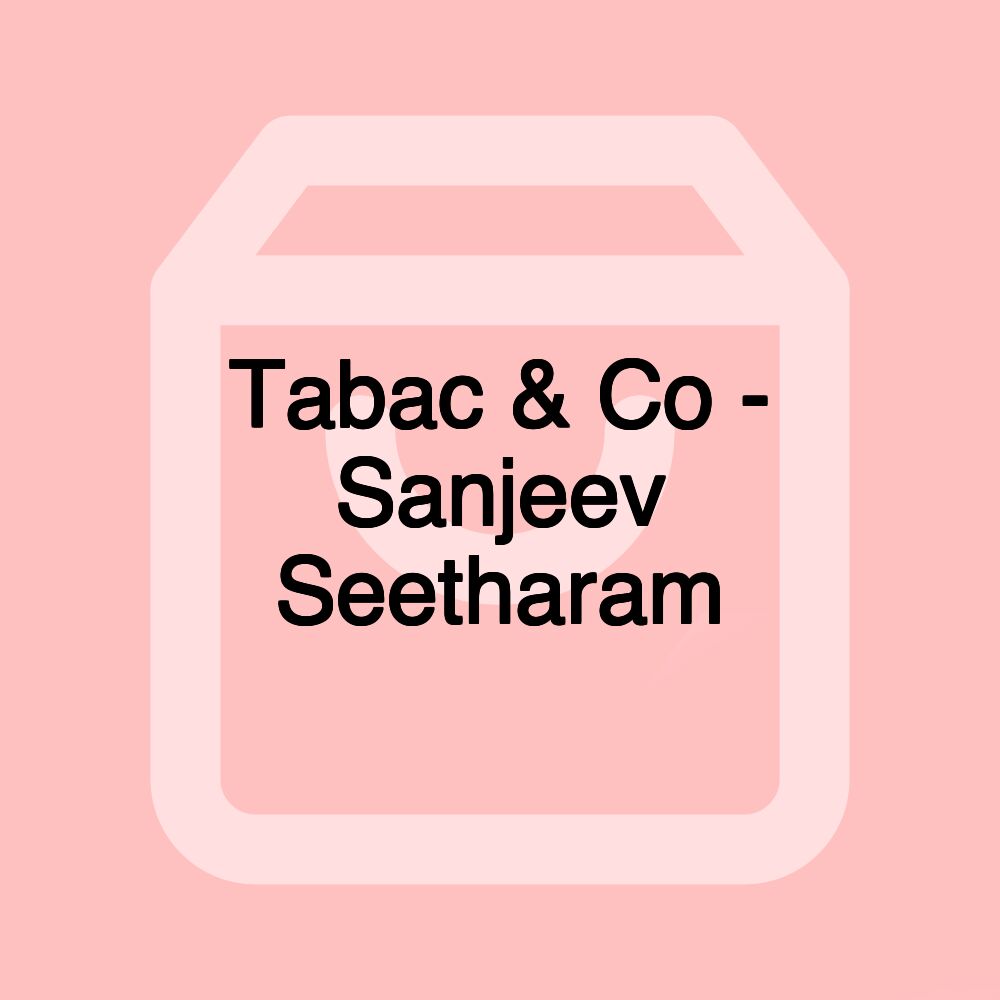 Tabac & Co - Sanjeev Seetharam