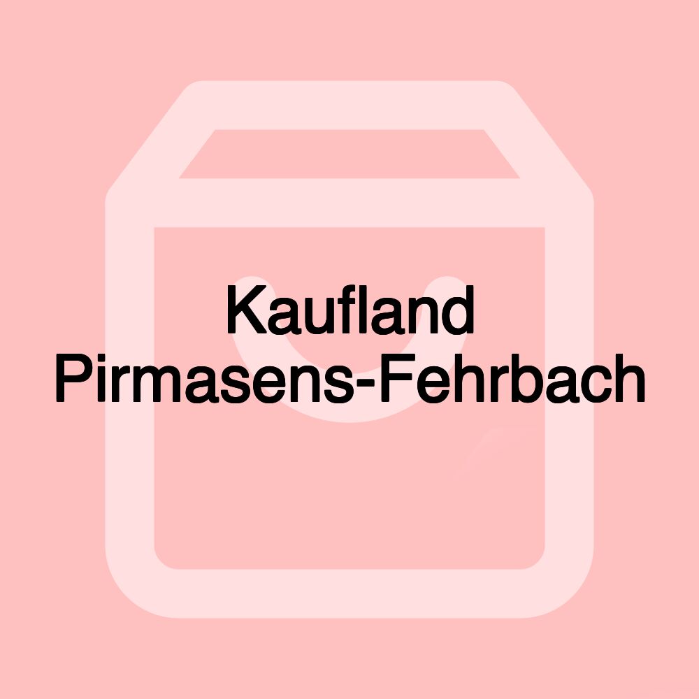 Kaufland Pirmasens-Fehrbach