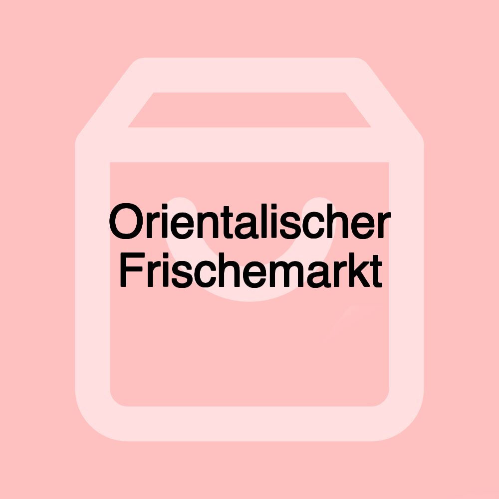 Orientalischer Frischemarkt