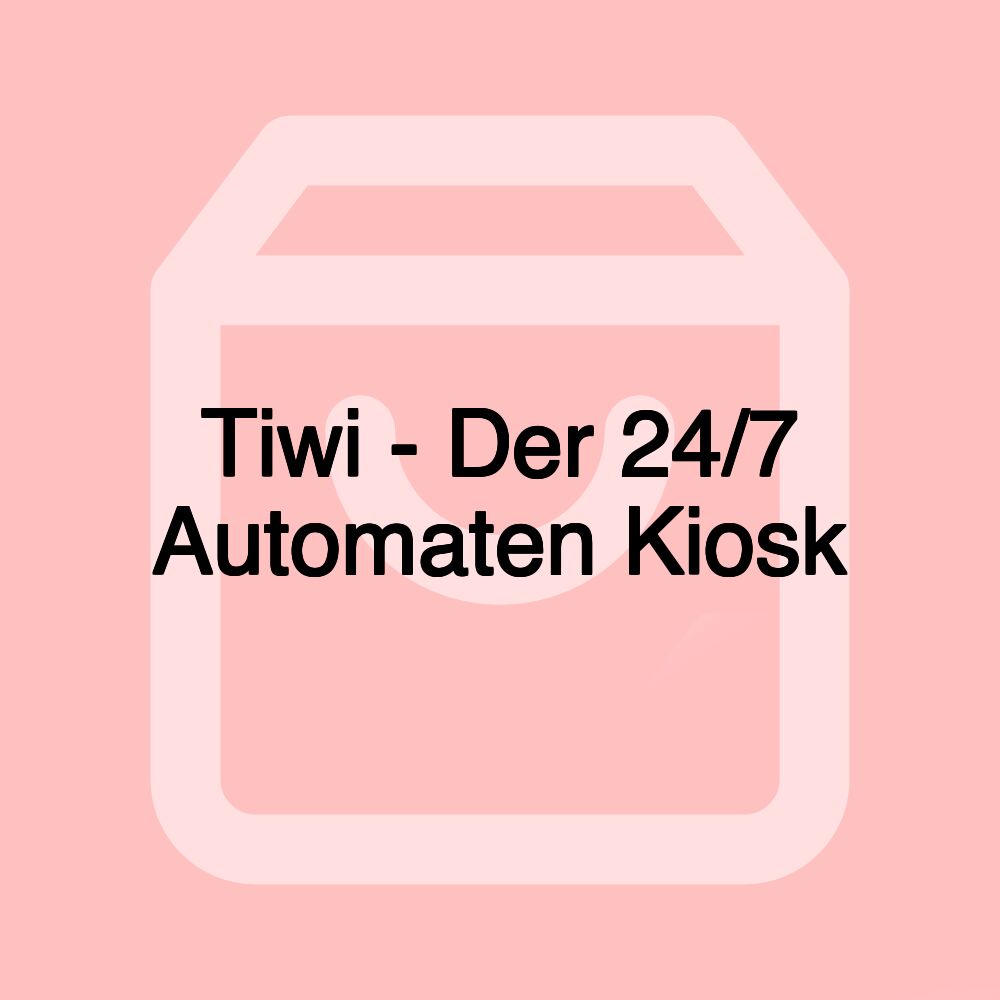 Tiwi - Der 24/7 Automaten Kiosk