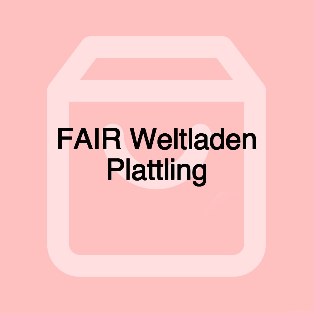 FAIR Weltladen Plattling