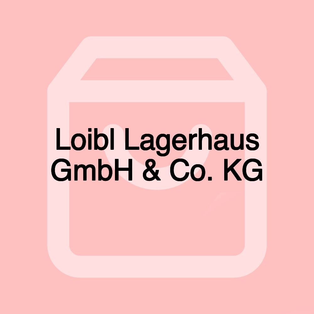 Loibl Lagerhaus GmbH & Co. KG