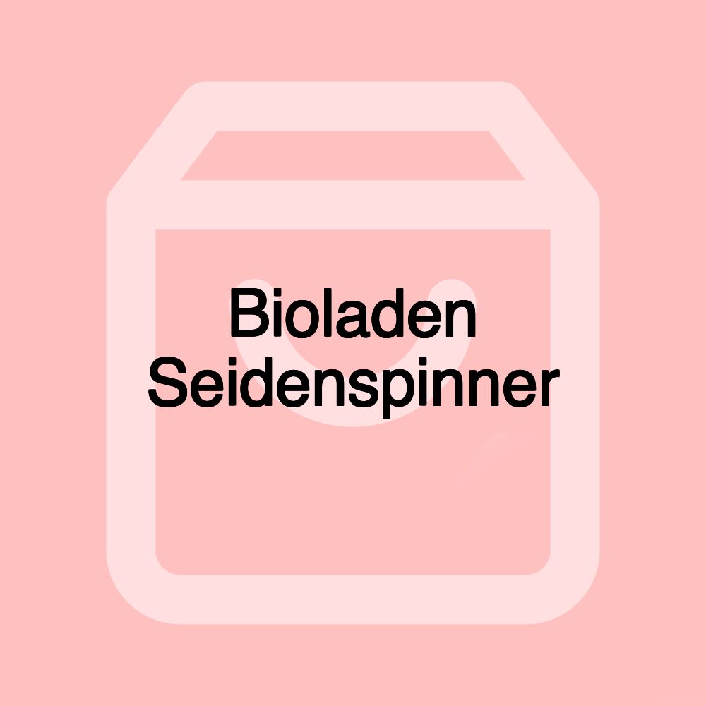 Bioladen Seidenspinner