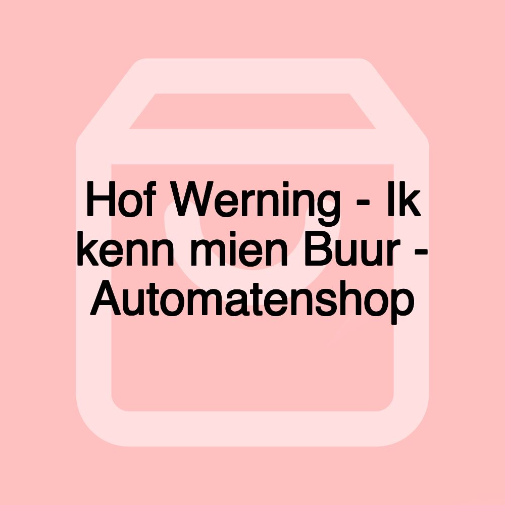 Hof Werning - Ik kenn mien Buur - Automatenshop