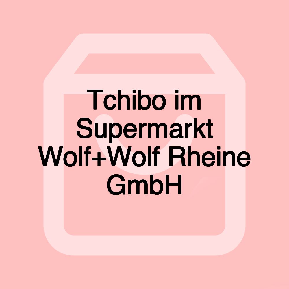 Tchibo im Supermarkt Wolf+Wolf Rheine GmbH