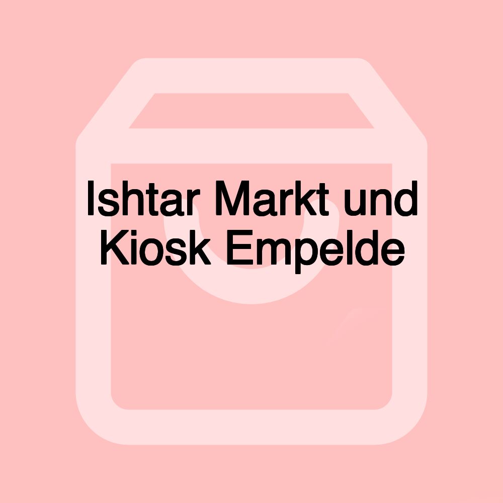 Ishtar Markt und Kiosk Empelde عشتار ماركت