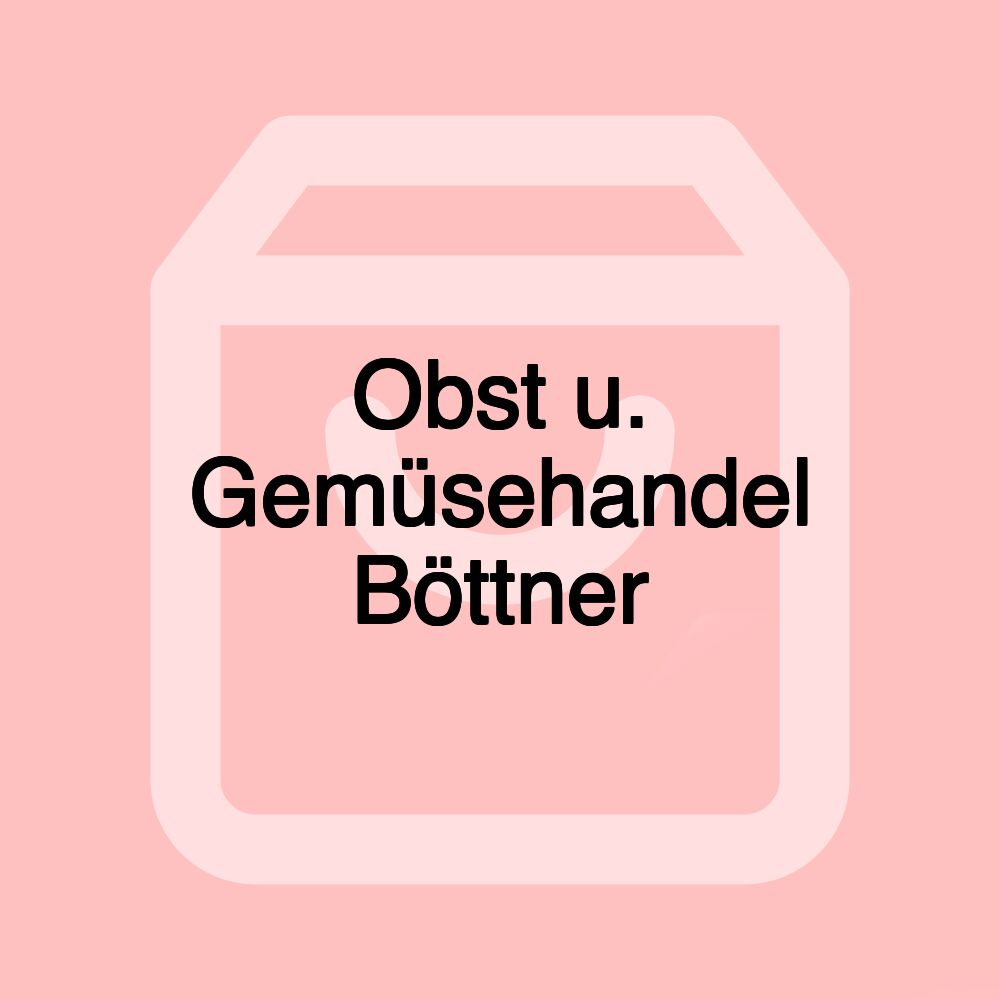 Obst u. Gemüsehandel Böttner