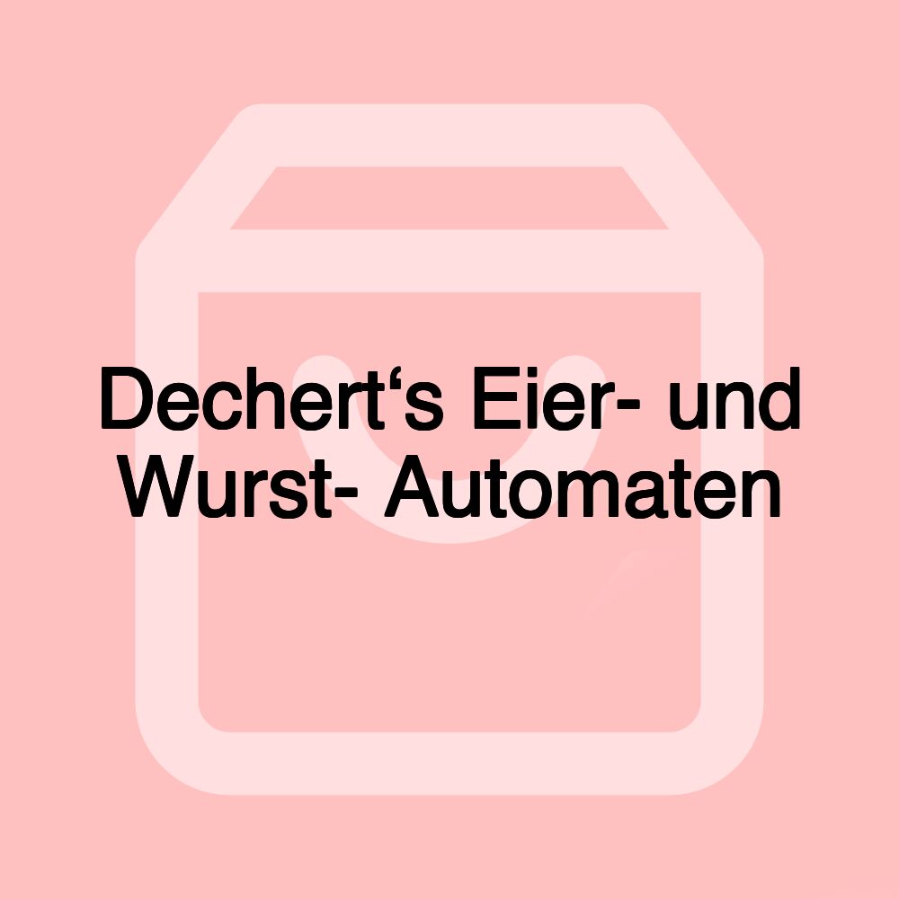 Dechert‘s Eier- und Wurst- Automaten