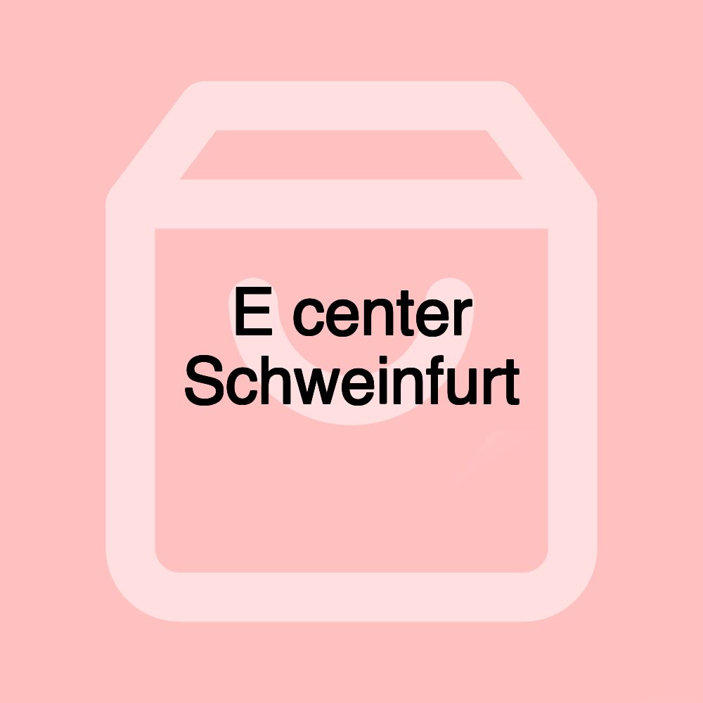 E center Schweinfurt