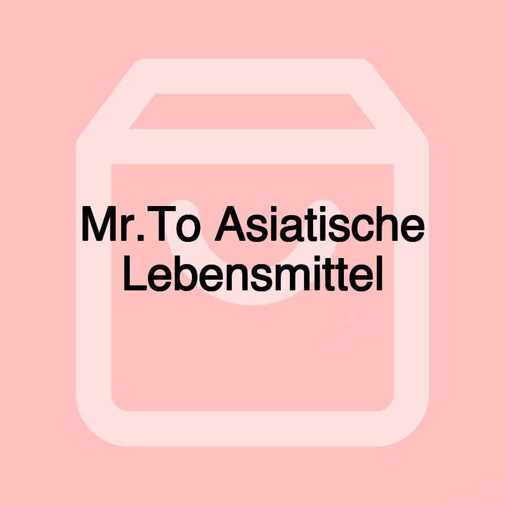 Mr.To Asiatische Lebensmittel