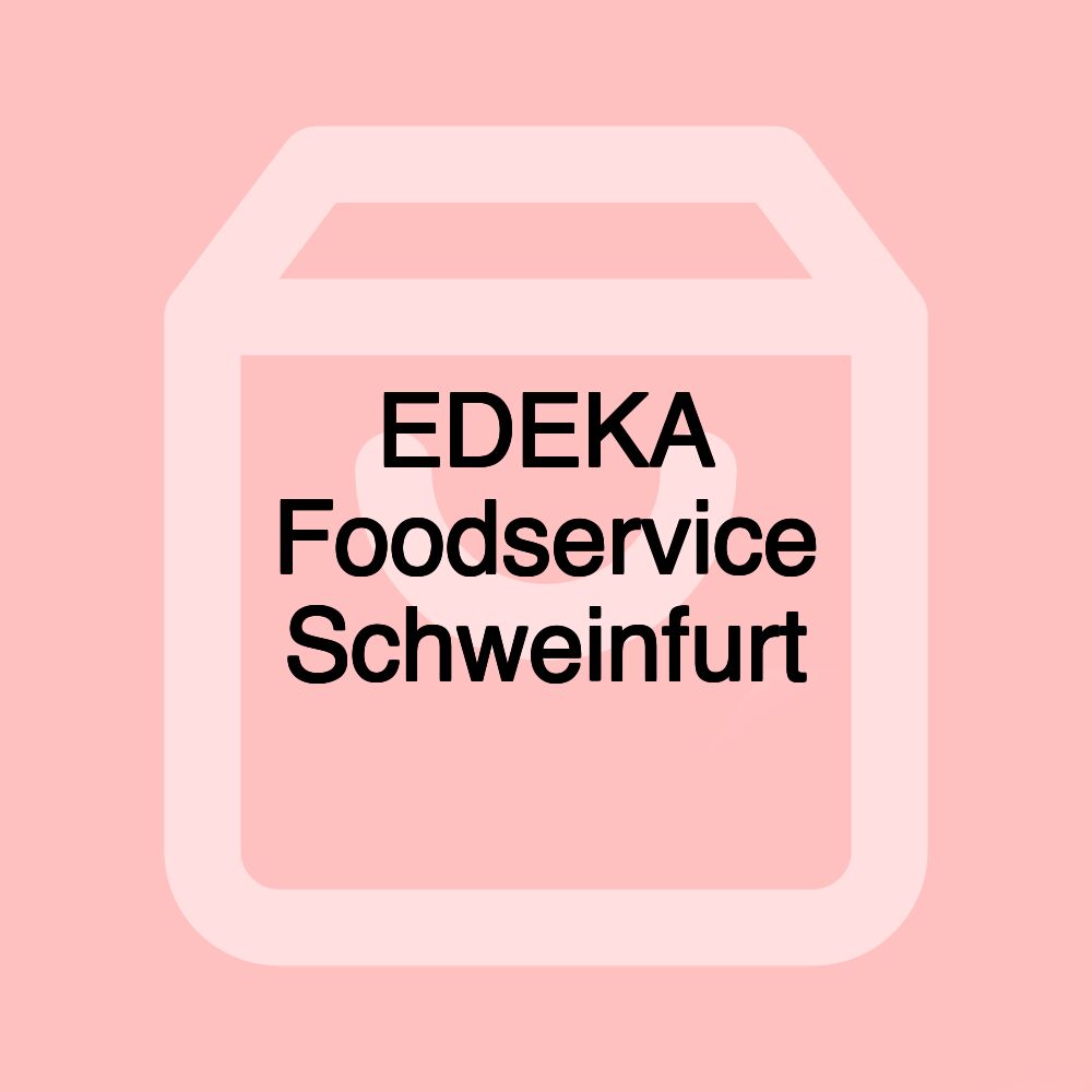 EDEKA Foodservice Schweinfurt