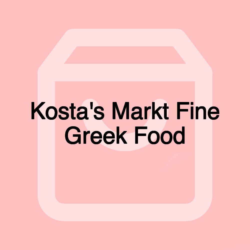 Kosta's Markt Fine Greek Food