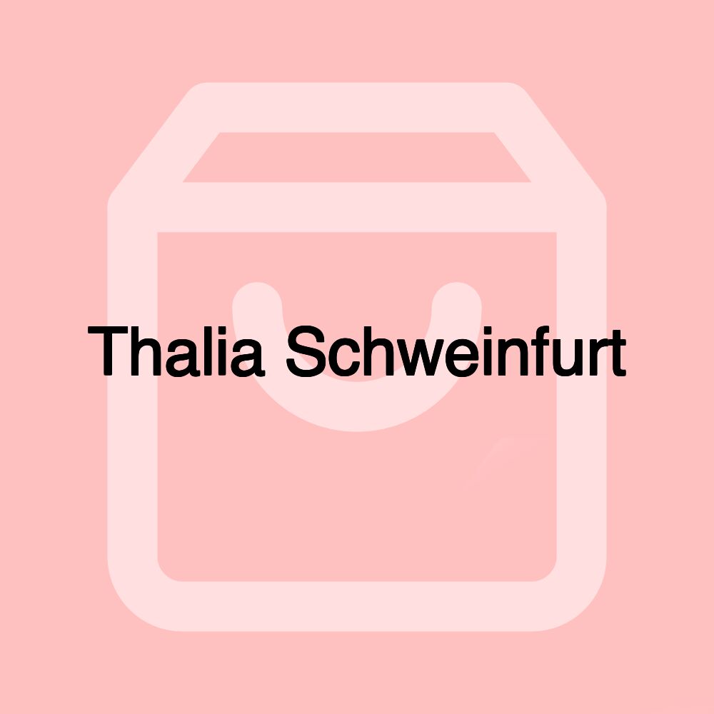 Thalia Schweinfurt