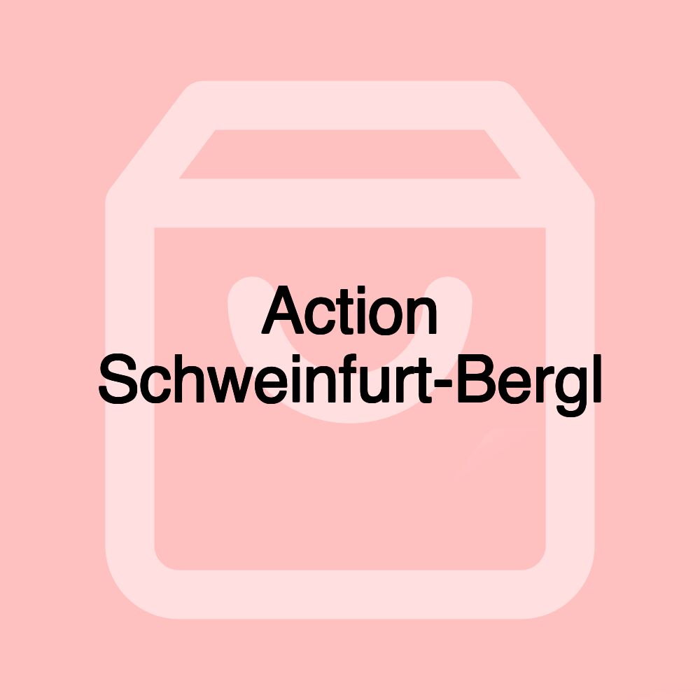 Action Schweinfurt-Bergl