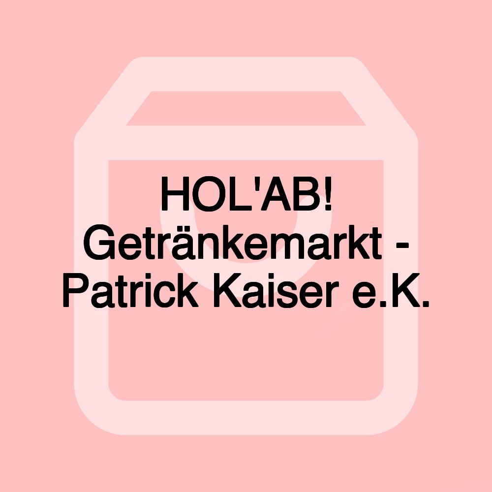 HOL'AB! Getränkemarkt - Patrick Kaiser e.K.