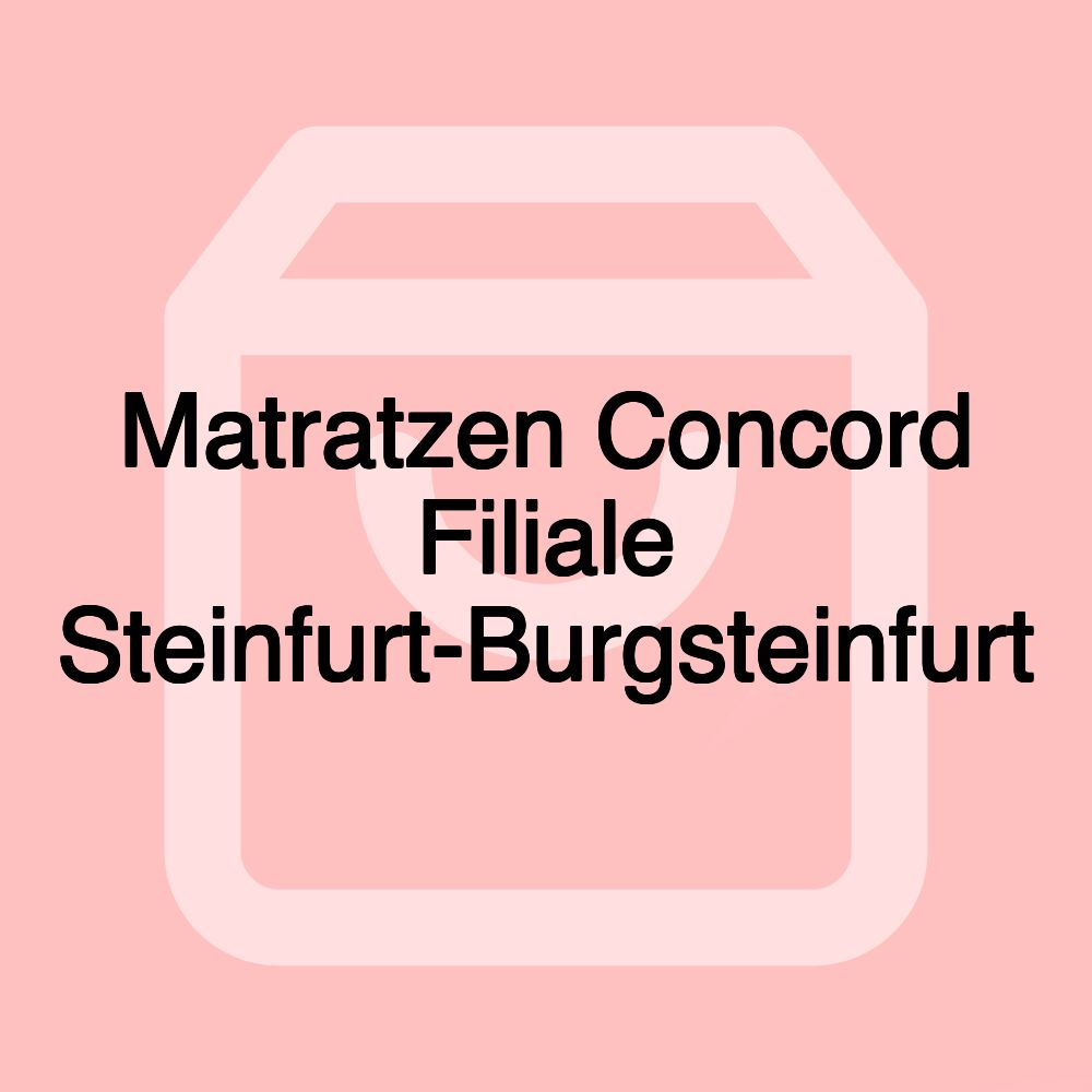 Matratzen Concord Filiale Steinfurt-Burgsteinfurt