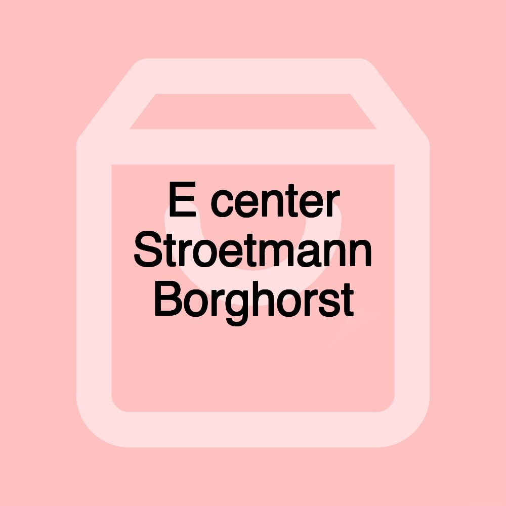 E center Stroetmann Borghorst