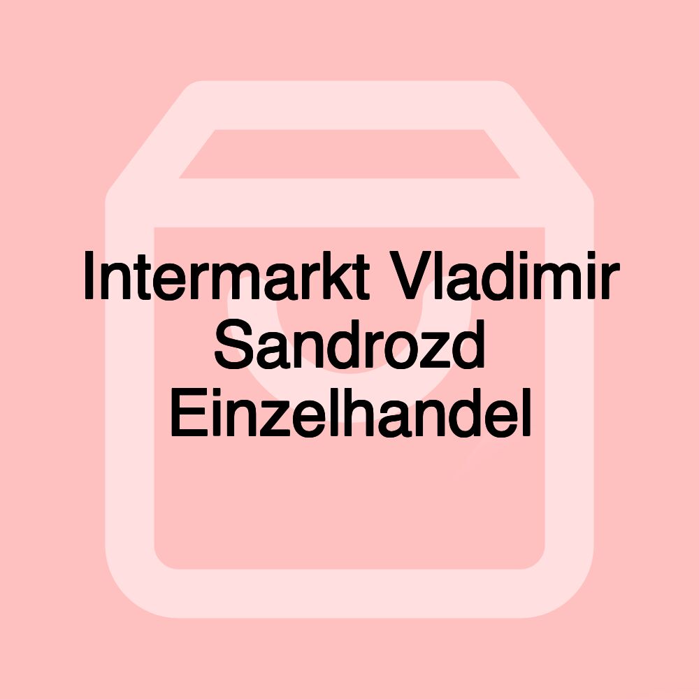 Intermarkt Vladimir Sandrozd Einzelhandel