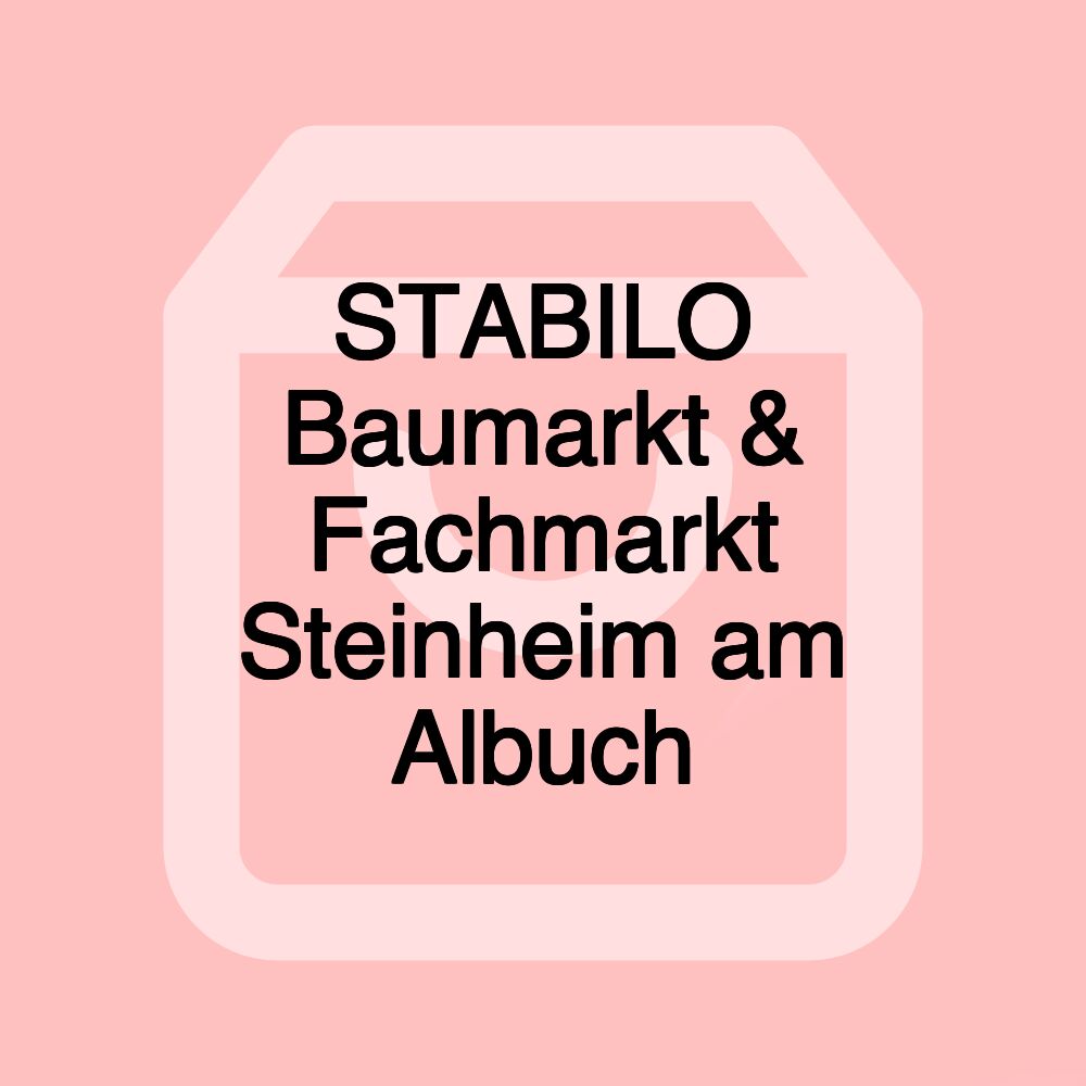 STABILO Baumarkt & Fachmarkt Steinheim am Albuch