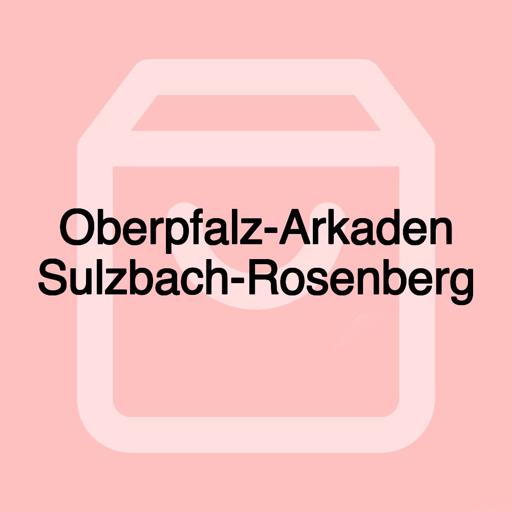 Oberpfalz-Arkaden Sulzbach-Rosenberg