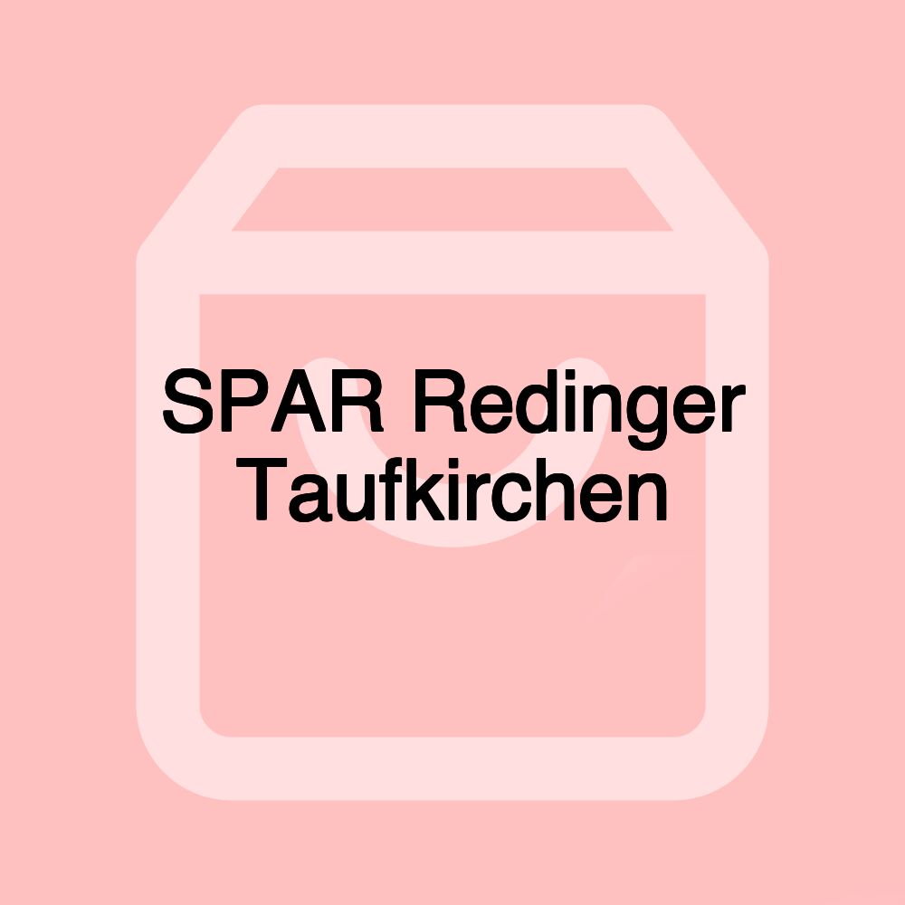 SPAR Redinger Taufkirchen